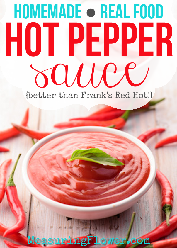 Homemade Hot Pepper Sauce Tastes Better Than Frank S Red Hot Sauce Measuring Flower